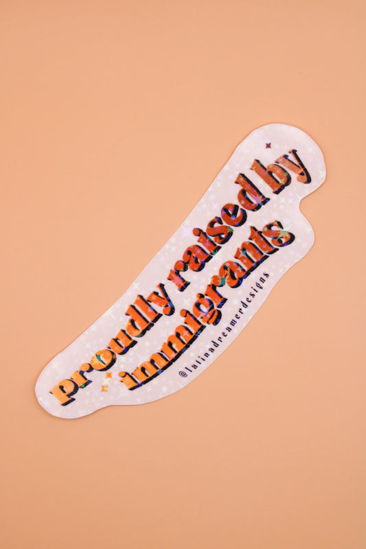 Proudly Raised By Immigrants Sticker